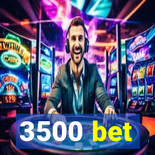 3500 bet